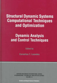Structural Dynamic Systems Computational Techniques and Optimization : Dynamic Analysis and Control Techniques - Cornelius T. Leondes