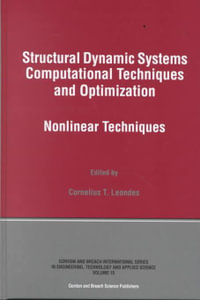 Structural Dynamic Systems Computational Techniques and Optimization : Nonlinear Techniques - Cornelius T. Leondes