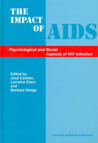 The Impact of AIDS : Psychological and Social Aspects of HIV Infection - Barbara Hedge