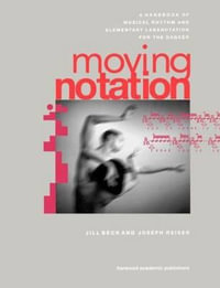 Moving Notation : Performing Arts Studies - Jill Beck