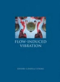Flow-Induced Vibration : Proceedings of the 7th International Conference, Lucerne, Switzerland, 19-20 June 2000. - S. Ziada
