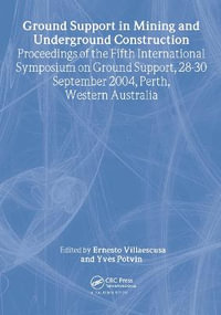 Ground Support in Mining and Underground Construction : Proceedings of the Fifth International Symposium on Ground Support, Perth, Australia, 28-30 September 2004 - Ernesto  Villaescusa