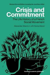 Crisis and Commitment : the Life History of a French Social Movement - Sonia Alland
