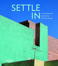Settle in : An Architectural Journey by Vittorio Simoni - Marc Dubois