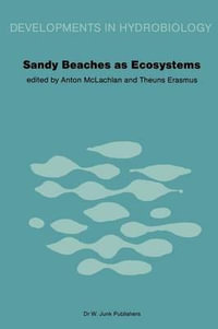 Sandy Beaches As Ecosystems : Based on the Proceedings of the 1st International Symposium on Sandy Beaches, Held in Port Elizabeth, South Africa, 17-21 January, 1983 - A. McLachlan