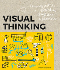Visual Thinking : Empowering People and Organisations throughVisual Collaboration - Pieter Koene