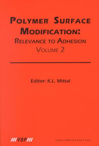 Polymer Surface Modification : Relevance to Adhesion, Volume 2 - Kash L. Mittal