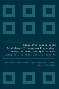 Linguistic Values Based Intelligent Information Processing : Theory, Methods And Applications - Da  & Ghent Univ, Belgium) Ruan
