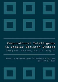 Computational Intelligence In Complex Decision Systems : Atlantis Computational Intelligence Systems - Da Ruan