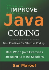 Improve Java Coding : Best Practices for Effective Coding - Sar Maroof