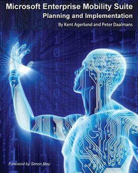 Microsoft Enterprise Mobility Suite : Planning and Implementation - Kent Agerlund