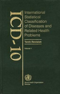 ICD-10 International Statistical Classification of Diseases and Related Health Problems : Volume 1: Tabular List - World Health Organization