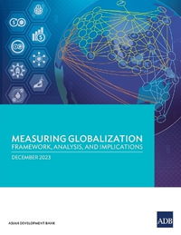 Measuring Globalization : Framework, Analysis, and Implications - Asian Development Bank
