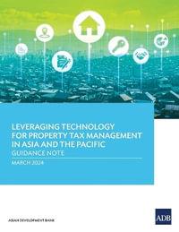 Leveraging Technology for Property Tax Management in Asia and the Pacific : Guidance Note - Asian Development Bank