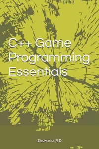 C++ Game Programming Essentials - Sivakumar R. D.
