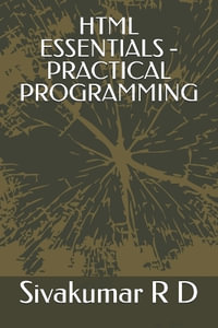 HTML Essentials - Practical Programming - Sivakumar R. D.