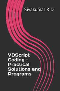 VBScript Coding - Practical Solutions and Programs - Sivakumar R. D.