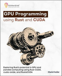 GPU Programming using Rust and CUDA : Exploring Rust's potential in GPU and parallel computing using Rust-CUDA, cuda-oxide, and RustaCUDA - Maris Fenlor