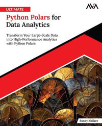 Ultimate Python Polars for Data Analytics : Transform Your Large-Scale Data into High-Performance Analytics with Python Polars - Sunny Khilare