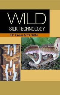 Wild Silk Technology - R. K. & Sathe T. V. Kavane