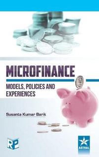 Microfinance : Models, Policies and Experience - Dr. Susanta Kumar Barik