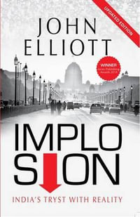 Implosion : Revised and Updated 2019 Edition with an Analysis of the Modiyears - John Elliott