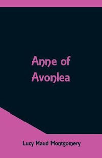 Anne Of Avonlea - Lucy Maud Montgomery