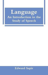 Language : An Introduction to the Study of Speech - Edward Sapir