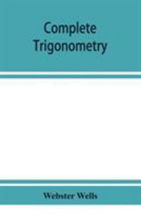 Complete trigonometry - Webster Wells