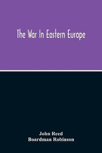 The War In Eastern Europe - John Reed