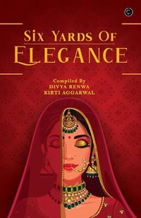 Six yard of elegance - Kirti Aggarwal
