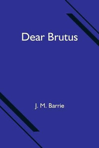 Dear Brutus - J. M. Barrie