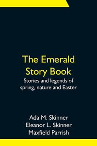 The Emerald Story Book; Stories and legends of spring, nature and Easter - Ada M. Skinner