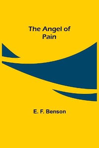 The Angel of Pain - E. F. Benson