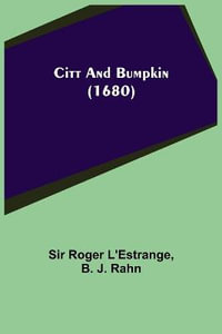 Citt and Bumpkin (1680) - Sir Roger L'Estrange