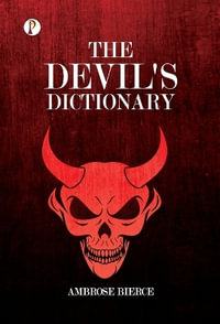THE DEVIL'S DICTIONARY - AMBROSE BIERCE