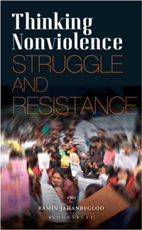 Thinking Nonviolence : Struggle and Resistance - Professor Ramin  Jahanbegloo