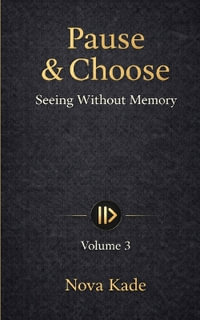 Pause & Choose : Seeing Without Memory - Nova Kade