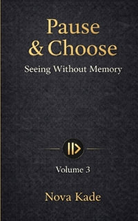Pause & Choose : Seeing Without Memory - Nova Kade