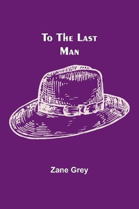 To the Last Man - Zane Grey