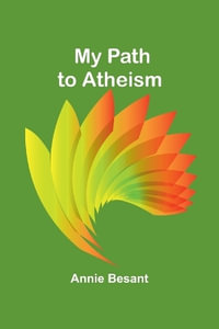 My Path to Atheism - Annie Besant