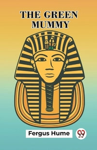 The Green Mummy - Fergus Hume