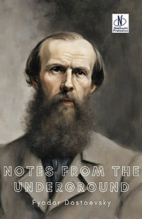 Notes from the Underground - Fyodor Dostoevsky