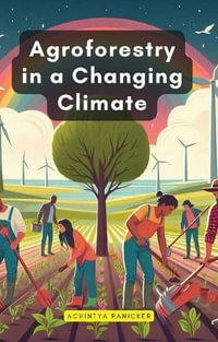 Agroforestry in a Changing Climate - Achintya Panicker