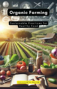 Organic Farming : Sustainable Practices for Healthy Food - Vaijayanthi Nayar