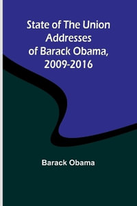 State of the Union Addresses of Barack Obama, 2009-2016 - Barack Obama
