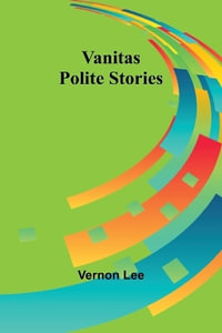 Vanitas : Polite Stories - Vernon Lee