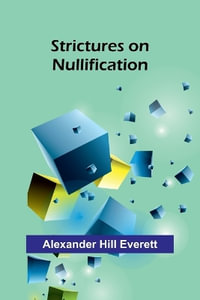 Strictures on Nullification - Alexander Hill Everett