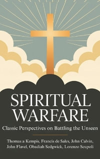 Spiritual Warfare : Classic Perspectives on Battling the Unseen - Thomas a Kempis