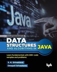 Comprehensive Data Structures and Algorithms in Java : Learn fundamentals with 500+ code samples and problems - S. K. Srivastava